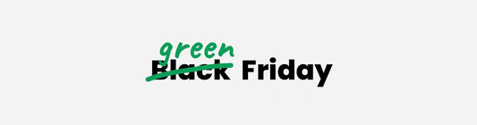 Green Friday! EcoVibe’s answer to Black Friday - EcoVibe